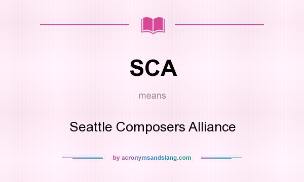 What does SCA mean? It stands for Seattle Composers Alliance