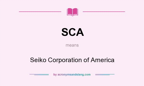 What does SCA mean? It stands for Seiko Corporation of America
