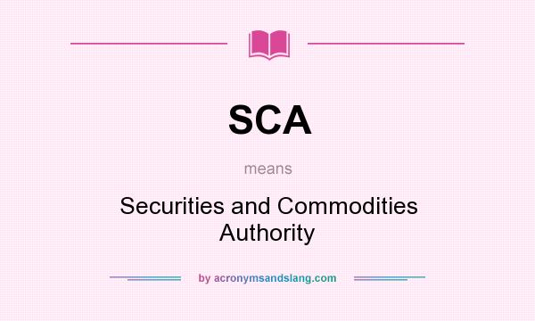 What does SCA mean? It stands for Securities and Commodities Authority