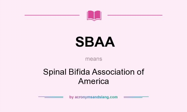 What does SBAA mean? It stands for Spinal Bifida Association of America