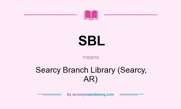 What does SBL mean? It stands for Searcy Branch Library (Searcy, AR)