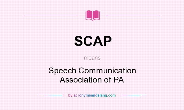 What does SCAP mean? It stands for Speech Communication Association of PA