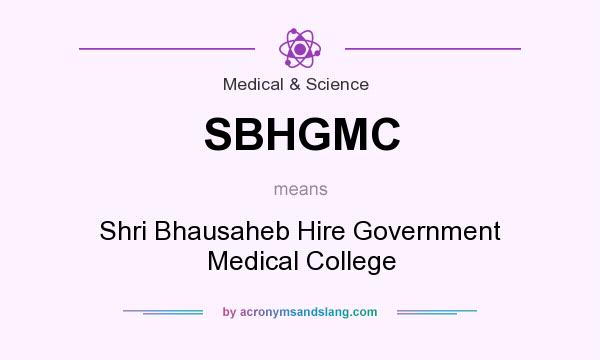 What does SBHGMC mean? It stands for Shri Bhausaheb Hire Government Medical College