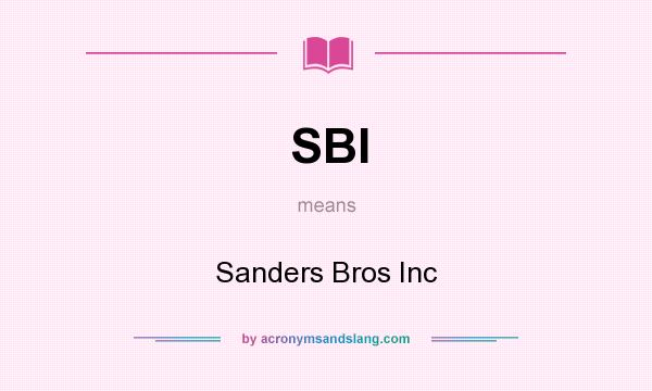 What does SBI mean? It stands for Sanders Bros Inc