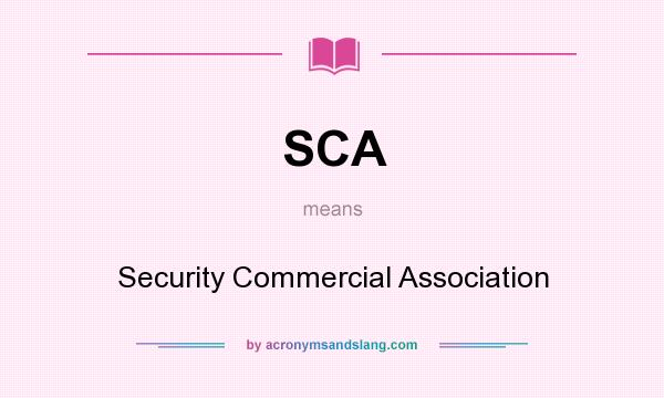 What does SCA mean? It stands for Security Commercial Association