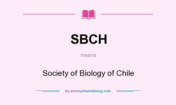 What does SBCH mean? It stands for Society of Biology of Chile