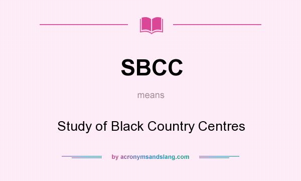 What does SBCC mean? It stands for Study of Black Country Centres