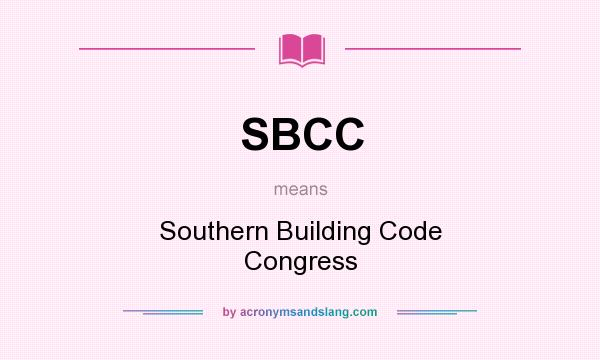 What does SBCC mean? It stands for Southern Building Code Congress
