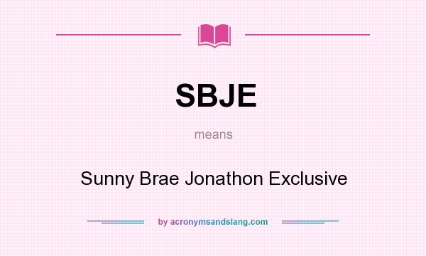 What does SBJE mean? It stands for Sunny Brae Jonathon Exclusive