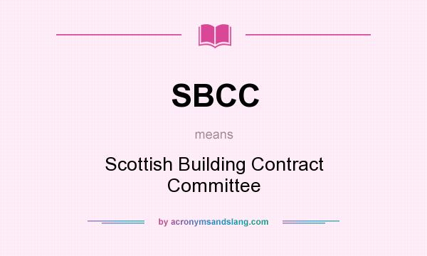 What does SBCC mean? It stands for Scottish Building Contract Committee