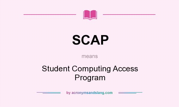 What does SCAP mean? It stands for Student Computing Access Program