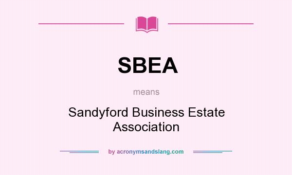 What does SBEA mean? It stands for Sandyford Business Estate Association