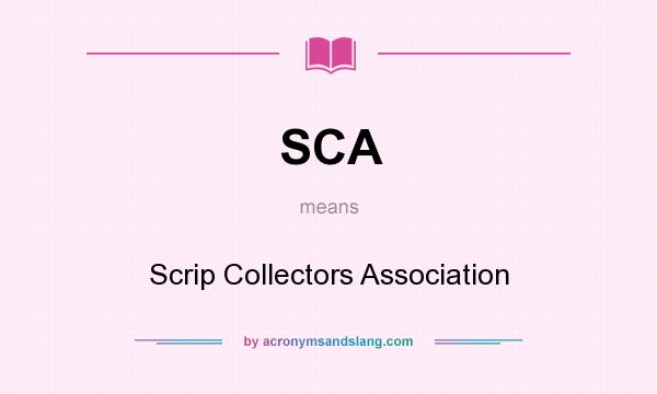 What does SCA mean? It stands for Scrip Collectors Association