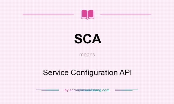 What does SCA mean? It stands for Service Configuration API