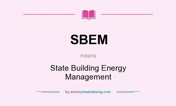 What does SBEM mean? It stands for State Building Energy Management