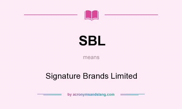What does SBL mean? It stands for Signature Brands Limited