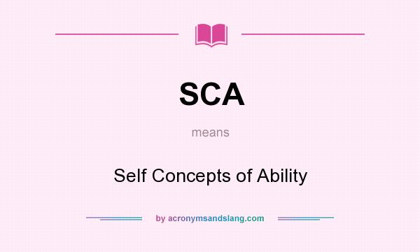 What does SCA mean? It stands for Self Concepts of Ability