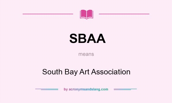What does SBAA mean? It stands for South Bay Art Association