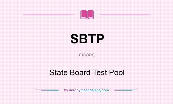 What does SBTP mean? It stands for State Board Test Pool