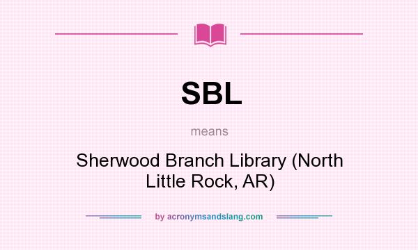 What does SBL mean? It stands for Sherwood Branch Library (North Little Rock, AR)