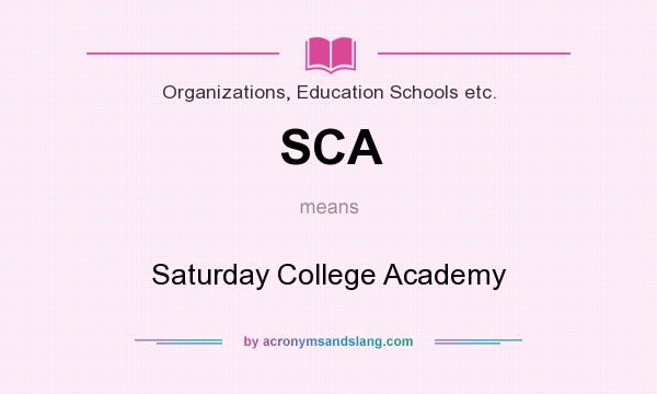 What does SCA mean? It stands for Saturday College Academy