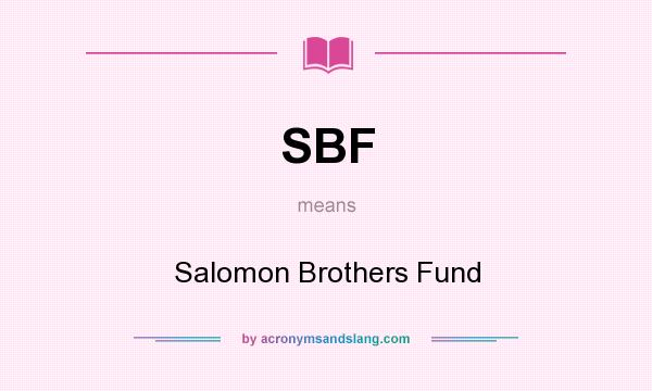 What does SBF mean? It stands for Salomon Brothers Fund