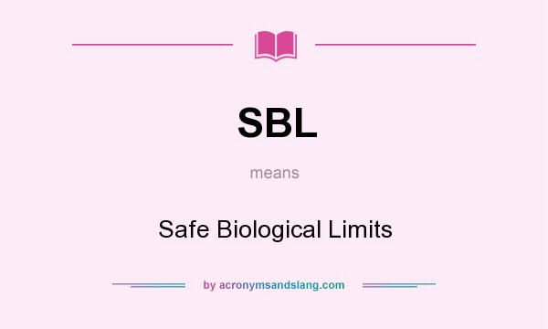 What does SBL mean? It stands for Safe Biological Limits
