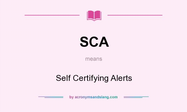 What does SCA mean? It stands for Self Certifying Alerts
