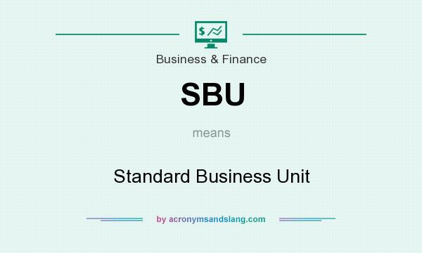 What does SBU mean? It stands for Standard Business Unit