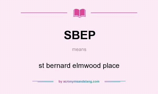 What does SBEP mean? It stands for st bernard elmwood place