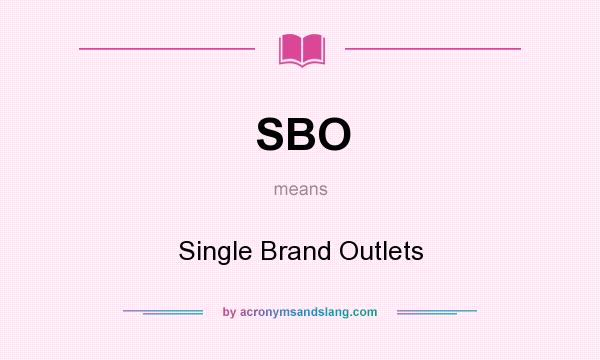 What does SBO mean? It stands for Single Brand Outlets