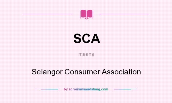 What does SCA mean? It stands for Selangor Consumer Association