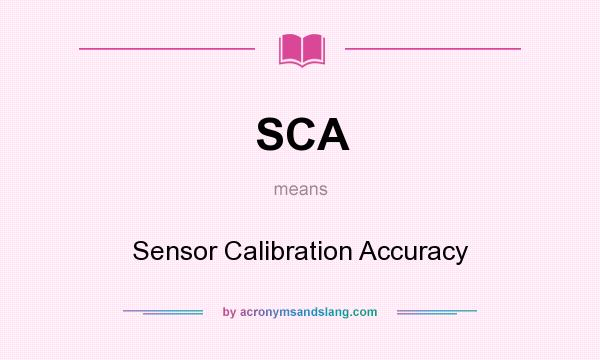 What does SCA mean? It stands for Sensor Calibration Accuracy