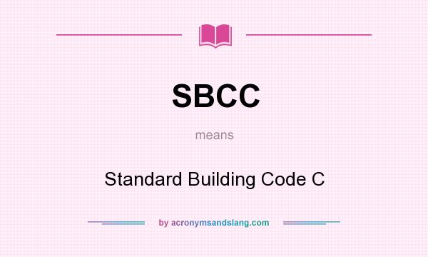 What does SBCC mean? It stands for Standard Building Code C