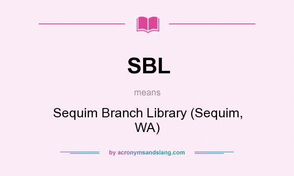 What does SBL mean? It stands for Sequim Branch Library (Sequim, WA)