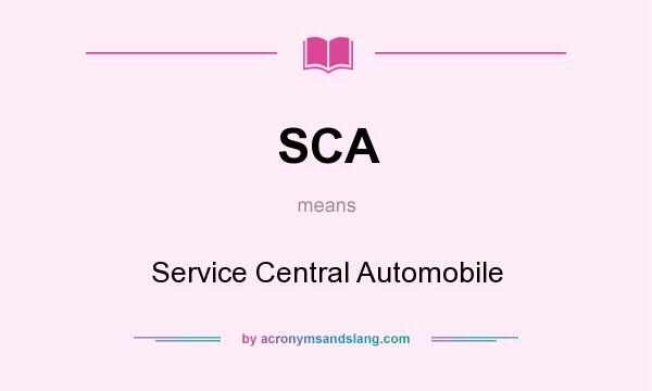 What does SCA mean? It stands for Service Central Automobile