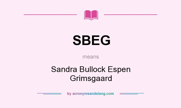 What does SBEG mean? It stands for Sandra Bullock Espen Grimsgaard