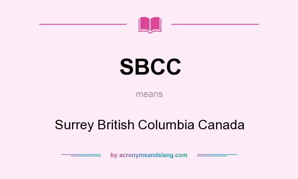 What does SBCC mean? It stands for Surrey British Columbia Canada