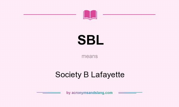 What does SBL mean? It stands for Society B Lafayette