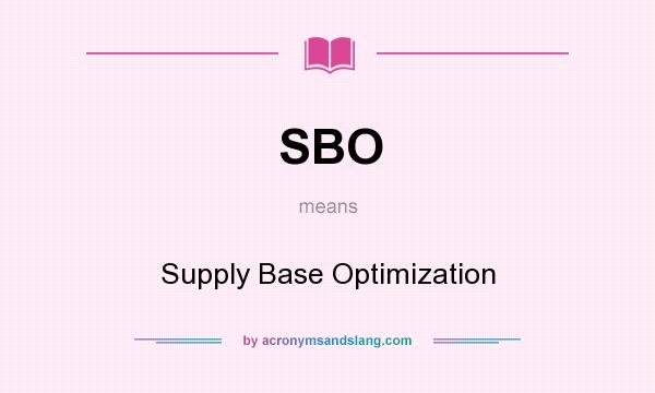 What does SBO mean? It stands for Supply Base Optimization