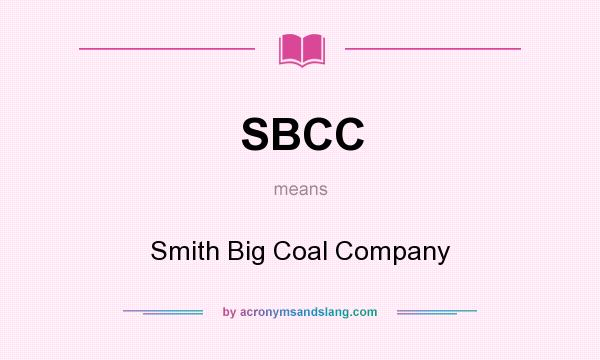 What does SBCC mean? It stands for Smith Big Coal Company