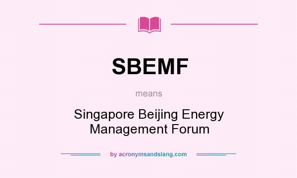 What does SBEMF mean? It stands for Singapore Beijing Energy Management Forum
