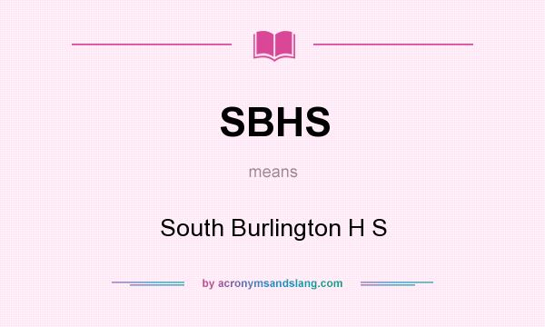 What does SBHS mean? It stands for South Burlington H S