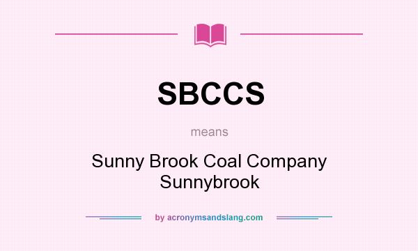 What does SBCCS mean? It stands for Sunny Brook Coal Company Sunnybrook