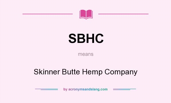 What does SBHC mean? It stands for Skinner Butte Hemp Company