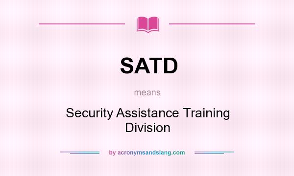 What does SATD mean? It stands for Security Assistance Training Division