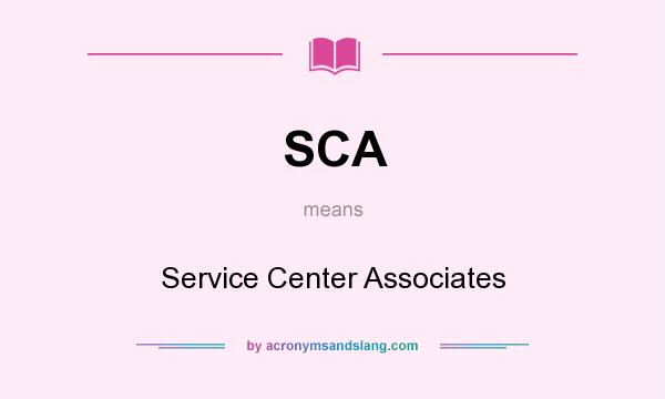 What does SCA mean? It stands for Service Center Associates