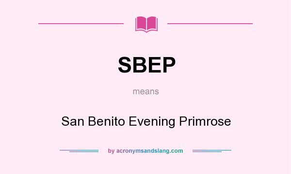 What does SBEP mean? It stands for San Benito Evening Primrose