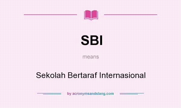 What does SBI mean? It stands for Sekolah Bertaraf Internasional