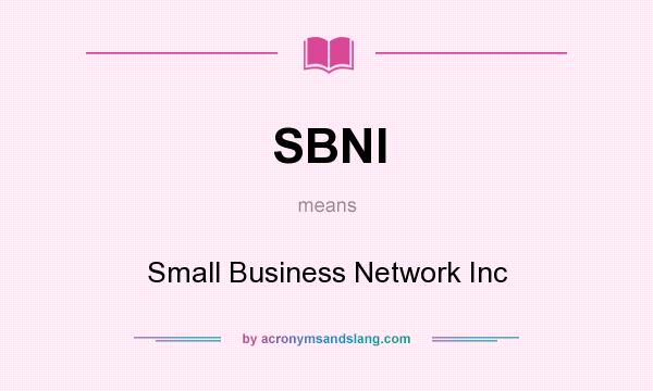 What does SBNI mean? It stands for Small Business Network Inc
